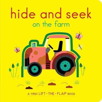 Hide and Seek on the Farm: A First Lift-The-Flap Book - Lucie Brunelli�re