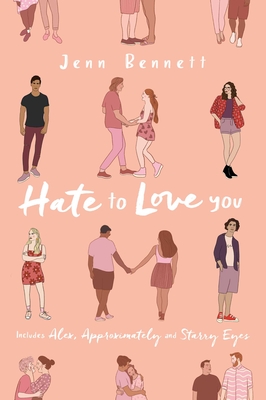 Hate to Love You: Alex, Approximately; Starry Eyes - Jenn Bennett