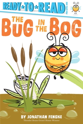 The Bug in the Bog: Ready-To-Read Pre-Level 1 - Jonathan Fenske