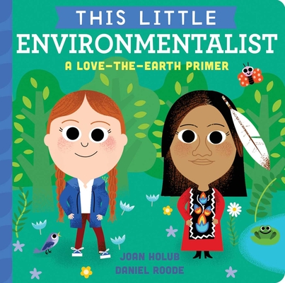 This Little Environmentalist: A Love-The-Earth Primer - Joan Holub