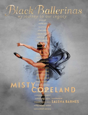 Black Ballerinas: My Journey to Our Legacy - Misty Copeland