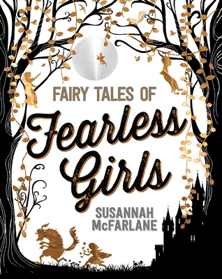 Fairy Tales of Fearless Girls - Susannah Mcfarlane