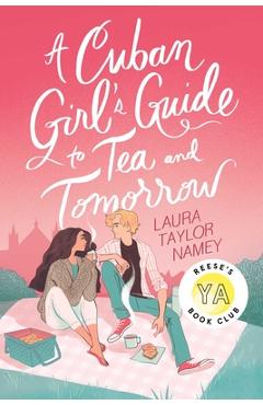 Poza produsului A Cuban Girl's Guide to Tea and Tomorrow - Laura Taylor Namey