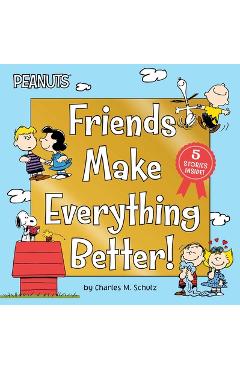 Friends Make Everything Better!: Snoopy and Woodstock's Great Adventure; Woodstock's Sunny Day; Nice to Meet You, Franklin!: Be a Good Sport, Charlie