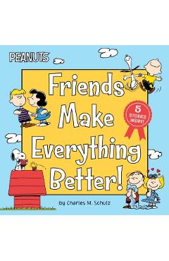 Friends Make Everything Better!: Snoopy and Woodstock's Great Adventure; Woodstock's Sunny Day; Nice to Meet You, Franklin!: Be a Good Sport, Charlie - Charles M. Schulz