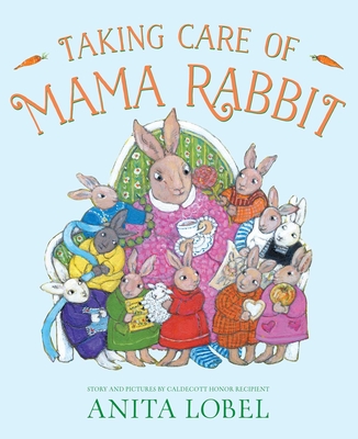 Taking Care of Mama Rabbit - Anita Lobel