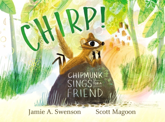 Chirp!: Chipmunk Sings for a Friend - Jamie A. Swenson