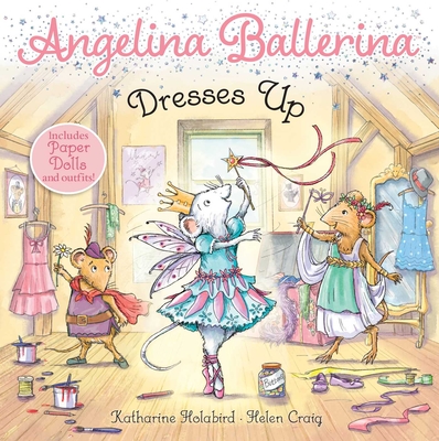 Angelina Ballerina Dresses Up - Katharine Holabird