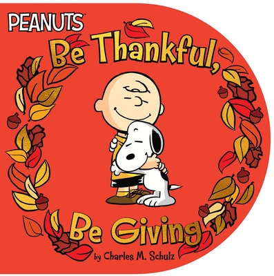 Be Thankful, Be Giving - Charles M. Schulz