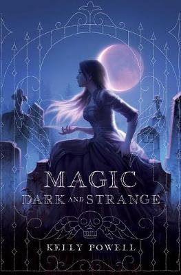Magic Dark and Strange - Kelly Powell
