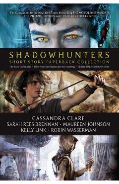 Shadowhunters Short Story Paperback Collection: The Bane Chronicles; Tales from the Shadowhunter Academy; Ghosts of the Shadow Market - Cassandra Clare
