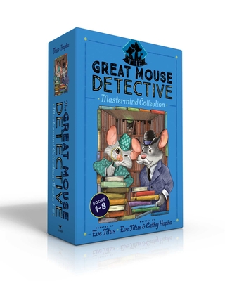 The Great Mouse Detective MasterMind Collection Books 1-8: Basil of Baker Street; Basil and the Cave of Cats; Basil in Mexico; Basil in the Wild West; - Eve Titus