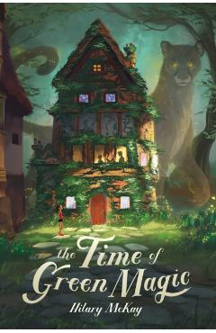 The Time of Green Magic - Hilary Mckay