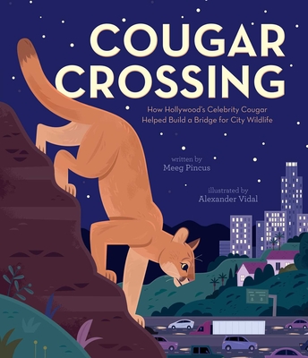 Cougar Crossing: How Hollywood's Celebrity Cougar Helped Build a Bridge for City Wildlife - Meeg Pincus