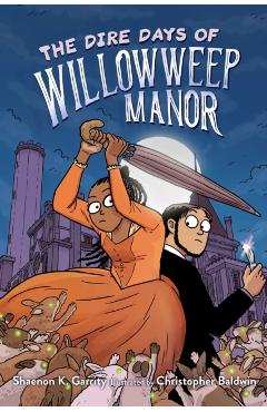 The Dire Days of Willowweep Manor - Shaenon K. Garrity