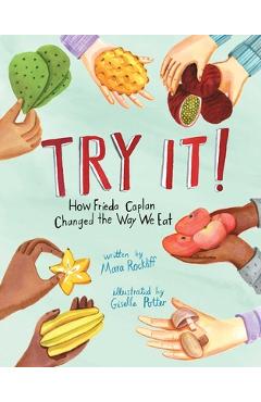 Poza produsului Try It!: How Frieda Caplan Changed the Way We Eat - Mara Rockliff