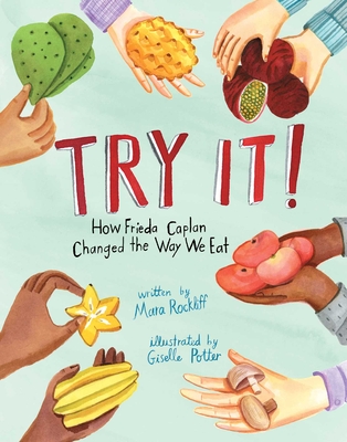 Try It!: How Frieda Caplan Changed the Way We Eat - Mara Rockliff