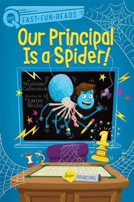 Our Principal Is a Spider! - Stephanie Calmenson