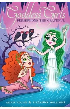 Coperta cărții 'Persephone the Grateful, 26 - Joan Holub'