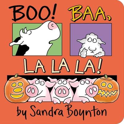 Boo! Baa, La La La! - Sandra Boynton