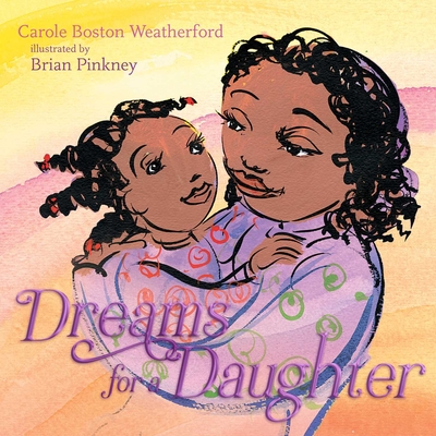 Dreams for a Daughter - Carole Boston Weatherford
