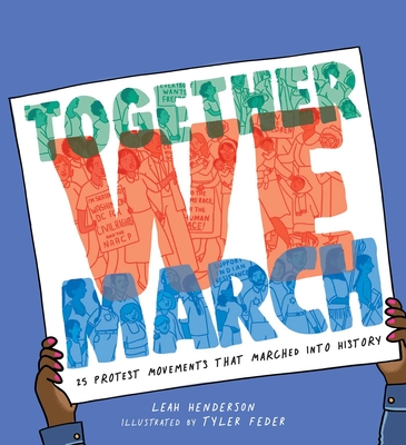 Together We March: 25 Protest Movements That Marched Into History - Leah Henderson