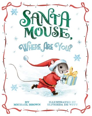 Santa Mouse, Where Are You? - Michael Brown