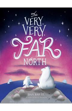 The Very, Very Far North - Dan Bar-el