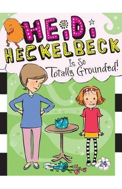 Coperta cărții 'Heidi Heckelbeck Is So Totally Grounded!, Volume 24 - Wanda Coven'