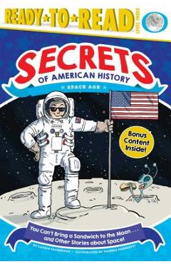 Coperta cărții 'You Can't Bring a Sandwich to the Moon . . . and Other Stories about Space!: Space Age - Laurie Calkhoven'