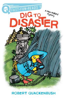Dig to Disaster: A Miss Mallard Mystery - Robert Quackenbush