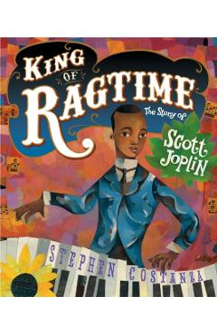 King of Ragtime: The Story of Scott Joplin - Stephen Costanza