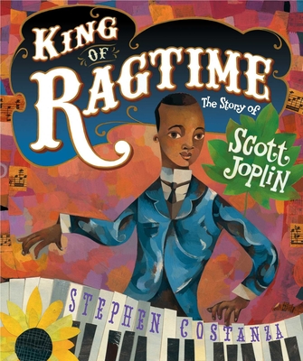 King of Ragtime: The Story of Scott Joplin - Stephen Costanza