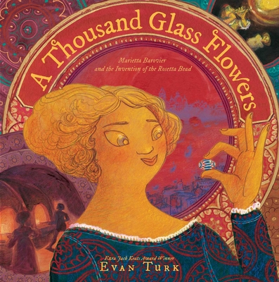 A Thousand Glass Flowers: Marietta Barovier and the Invention of the Rosetta Bead - Evan Turk