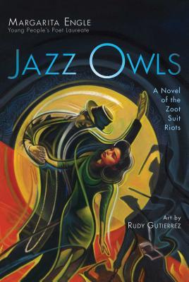 Jazz Owls: A Novel of the Zoot Suit Riots - Margarita Engle