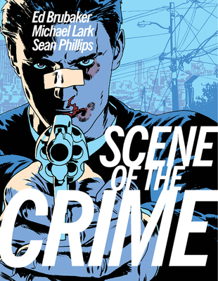 The Scene of the Crime - Ed Brubaker