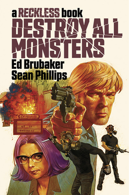 Destroy All Monsters: A Reckless Book - Ed Brubaker