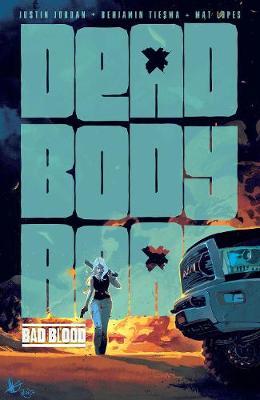 Dead Body Road, Volume 2: Bad Blood - Justin Jordan