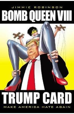 Coperta cărții 'Bomb Queen, Volume 8: Ultimate Bomb: Trump Card - Jimmie Robinson'