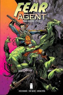 Fear Agent: Final Edition Volume 1 - Rick Remender
