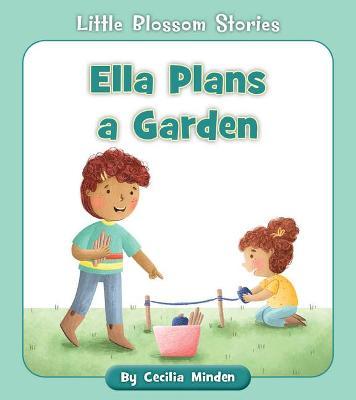 Ella Plans a Garden - Cecilia Minden