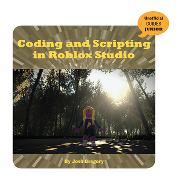 Coding and Scripting in Roblox Studio - Josh Gregory