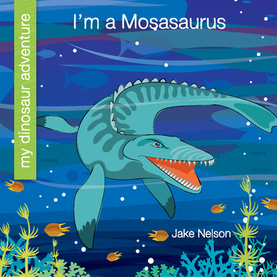 I'm a Mosasaurus - Jake Nelson