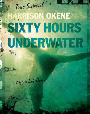 Harrison Okene: Sixty Hours Underwater - Virginia Loh-hagan