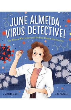 Coperta cărții 'June Almeida, Virus Detective!: The Woman Who Discovered the First Human Coronavirus - Suzanne Slade'