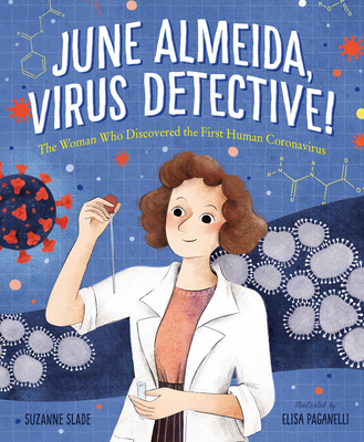 June Almeida, Virus Detective!: The Woman Who Discovered the First Human Coronavirus - Suzanne Slade