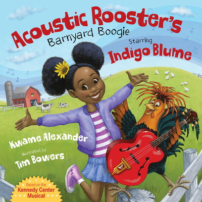 Acoustic Rooster's Barnyard Boogie Starring Indigo Blume - Kwame Alexander