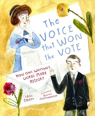 The Voice That Won the Vote: How One Woman's Words Made History - Elisa Boxer
