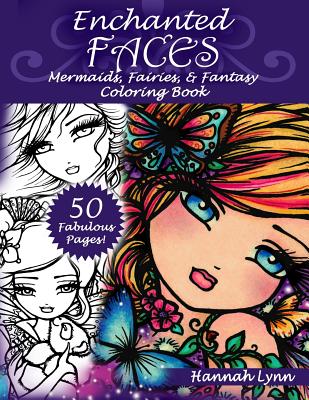 Enchanted Faces: Mermaids, Fairies & Fantasy Coloring Book - Hannah Lynn