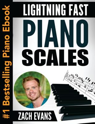 Lightning Fast Piano Scales: A Proven Method to Get Fast Piano Scales in 5 Minutes a Day - Zach Evans